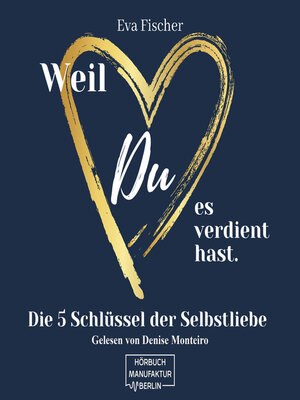 cover image of Weil DU es verdient hast.--Die 5 Schlüssel der Selbstliebe (ungekürzt)